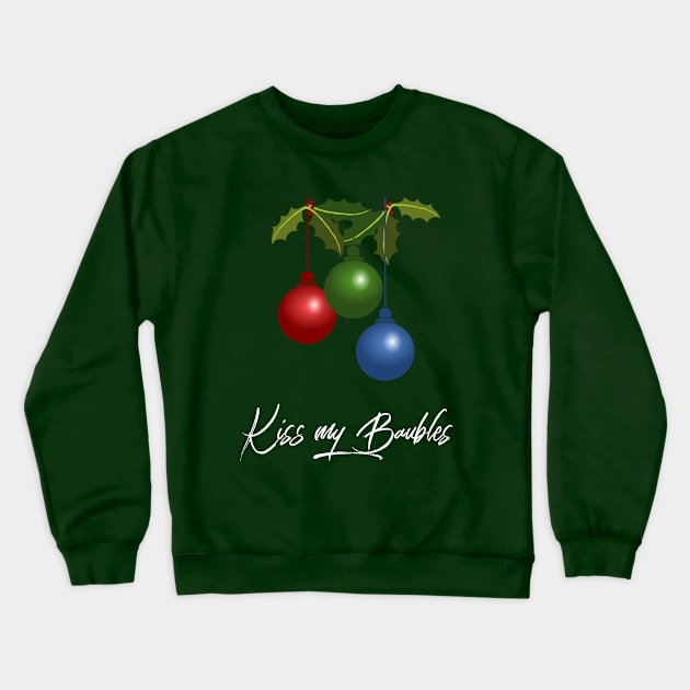 Kiss my Baubles Crewneck Sweatshirt by AlternativeEye